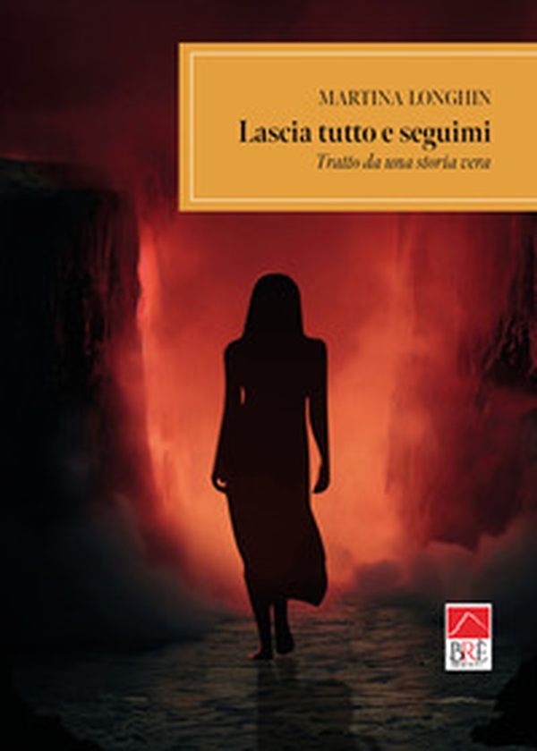 Lascia tutto e seguimi. Tratto da una storia vera - Librerie.coop Lascia tutto e seguimi. Tratto da una storia vera - Librerie.coop