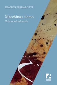 Macchina e uomo nella società industriale - Librerie.coop