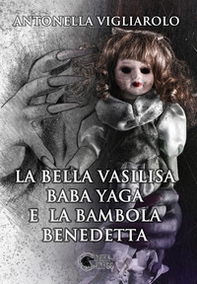 La bella Vasilisa, Baba Yaga e la bambola benedetta - Librerie.coop