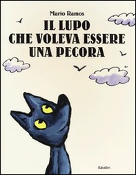 Il lupo che voleva essere una pecora - Librerie.coop Il lupo che voleva essere una pecora - Librerie.coop