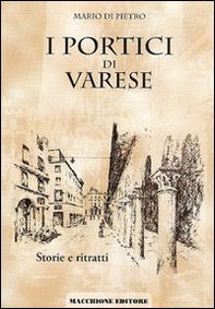 I portici di Varese. Storie e ritratti - Librerie.coop I portici di Varese. Storie e ritratti - Librerie.coop