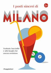I posti sinceri di Milano. Trattorie, bocciofile e altre luoghi che ancora resistono - Librerie.coop I posti sinceri di Milano. Trattorie, bocciofile e altre luoghi che ancora resistono - Librerie.coop