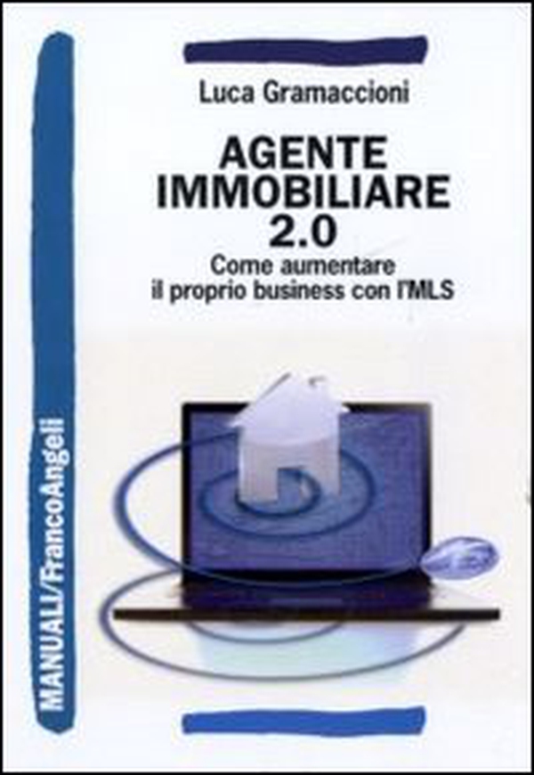 Agente immobiliare 2.0. Come aumentare il proprio business con l'MLS - Librerie.coop Agente immobiliare 2.0. Come aumentare il proprio business con l'MLS - Librerie.coop