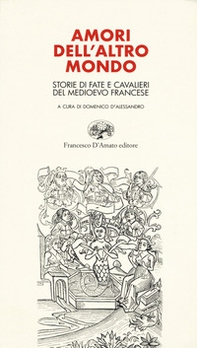 Amori dell'altro mondo. Storie di fate e cavalieri del Medioevo francese - Librerie.coop