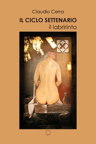 Il ciclo settenario. Il labirinto - Librerie.coop Il ciclo settenario. Il labirinto - Librerie.coop
