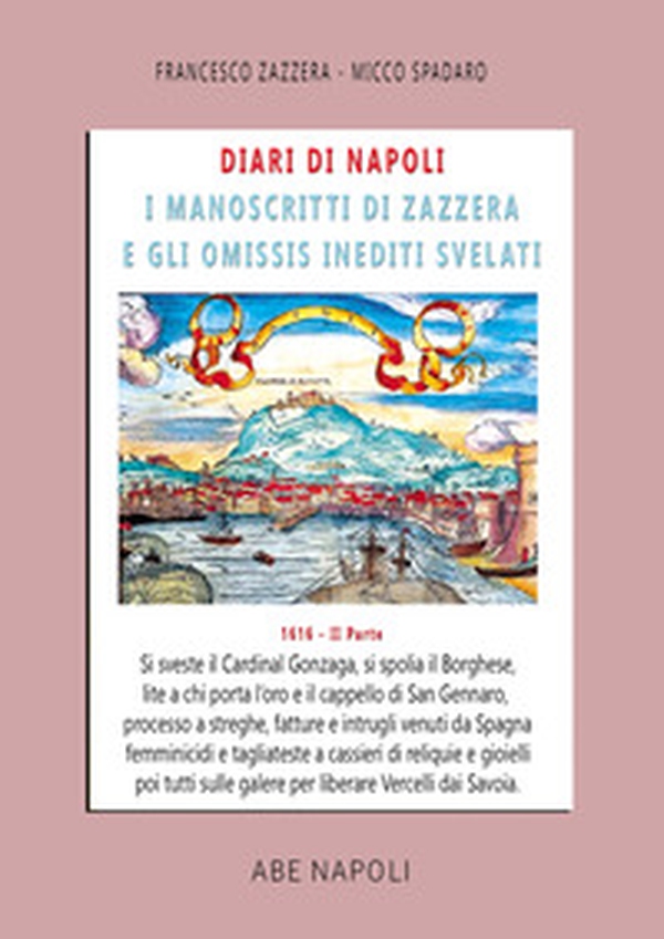 Diari di Napoli, il manoscritto di Zazzera e gli omissis svelati. II parte 1612 - Vol. 2 - Librerie.coop Diari di Napoli, il manoscritto di Zazzera e gli omissis svelati. II parte 1612 - Vol. 2 - Librerie.coop