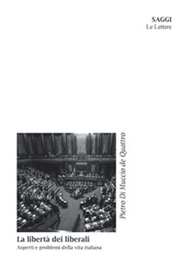 La libertà dei liberali. Aspetti e problemi della vita italiana - Librerie.coop