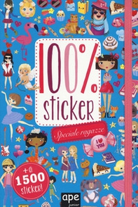 Speciale ragazze. 100% sticker. Con adesivi - Librerie.coop