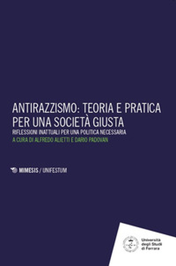 Antirazzismo: teoria e pratica per una società giusta. Riflessioni inattuali per una politica necessaria - Librerie.coop Antirazzismo: teoria e pratica per una società giusta. Riflessioni inattuali per una politica necessaria - Librerie.coop