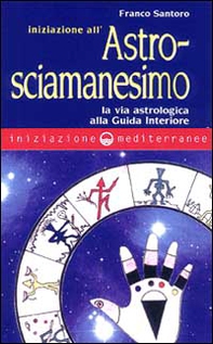 Iniziazione all'astrosciamanesimo - Librerie.coop