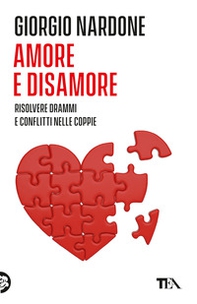 Amore e disamore. Risolvere drammi e conflitti nelle coppie - Librerie.coop Amore e disamore. Risolvere drammi e conflitti nelle coppie - Librerie.coop