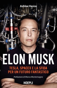 Elon Musk. Tesla, SpaceX e la sfida per un futuro fantastico - Librerie.coop