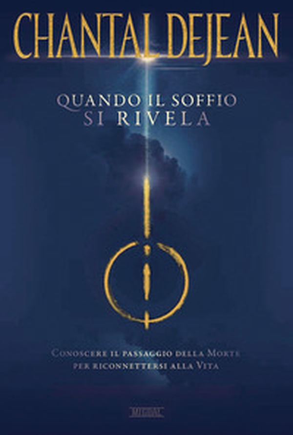 Quando il soffio si rivela. Conoscere il passaggio della morte per riconnettersi alla vita - Librerie.coop Quando il soffio si rivela. Conoscere il passaggio della morte per riconnettersi alla vita - Librerie.coop