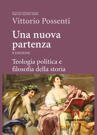 Una nuova partenza. Teologia politica e filosofia della storia - Librerie.coop