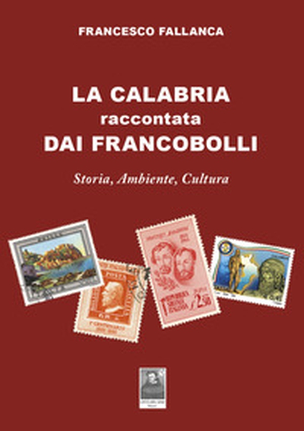 La Calabria raccontata dai francobolli. Storia, ambiente, cultura - Librerie.coop La Calabria raccontata dai francobolli. Storia, ambiente, cultura - Librerie.coop