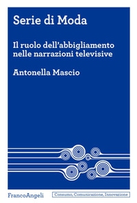 Serie di moda. Il ruolo dell'abbigliamento nelle narrazioni televisive - Librerie.coop
