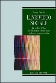 L'individuo sociale. Dal modello di Marx alle elaborazioni contemporanee dell'uomo nuovo comunista - Librerie.coop L'individuo sociale. Dal modello di Marx alle elaborazioni contemporanee dell'uomo nuovo comunista - Librerie.coop