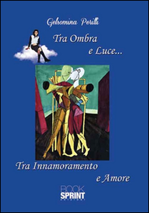 Tra ombra e luce... Tra innamoramento e amore - Librerie.coop Tra ombra e luce... Tra innamoramento e amore - Librerie.coop