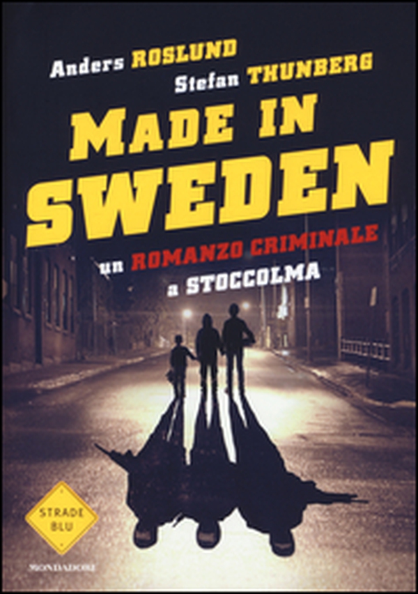 Un romanzo criminale a Stoccolma. Made in Sweden - Librerie.coop Un romanzo criminale a Stoccolma. Made in Sweden - Librerie.coop
