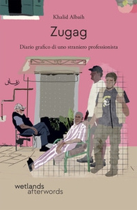 Zugag. Diario grafico di uno straniero professionista - Librerie.coop