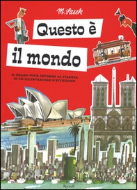 Questo è il mondo. Il grand tour intorno al pianeta di un illustratore d'eccezione - Librerie.coop