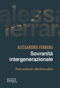 Sovranità intergenerazionale. Potere costituente e liberalismo politico - Librerie.coop
