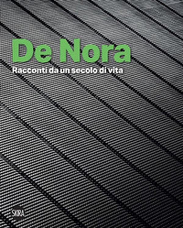De Nora. Racconti da un secolo di vita - Librerie.coop De Nora. Racconti da un secolo di vita - Librerie.coop