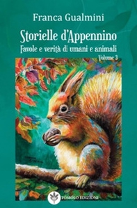 Storielle d'Appennino. Favole e verità di umani e animali - Vol. 3 - Librerie.coop Storielle d'Appennino. Favole e verità di umani e animali - Vol. 3 - Librerie.coop