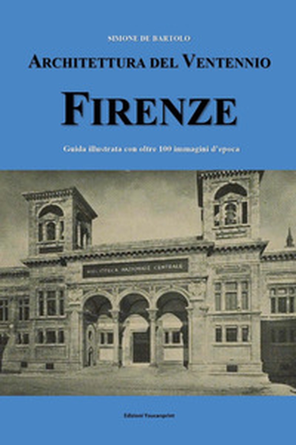 Architettura del ventennio. Firenze. Guida illustrata con oltre 100 immagini d'epoca - Librerie.coop Architettura del ventennio. Firenze. Guida illustrata con oltre 100 immagini d'epoca - Librerie.coop