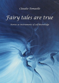 Fairy tales are true. Stories as instruments of self-knowledge - Librerie.coop Fairy tales are true. Stories as instruments of self-knowledge - Librerie.coop