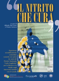 Il nitrito che cura. Esperienze scientificamente controllate scaturite nei primi tre anni del Premio Nazionale «Carla Guglielmi» per la ricerca e lo studio sugli interventi assistiti con il cavallo - Librerie.coop