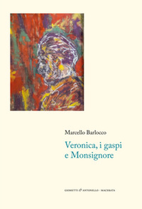 Veronica, i gaspi e monsignore - Librerie.coop Veronica, i gaspi e monsignore - Librerie.coop