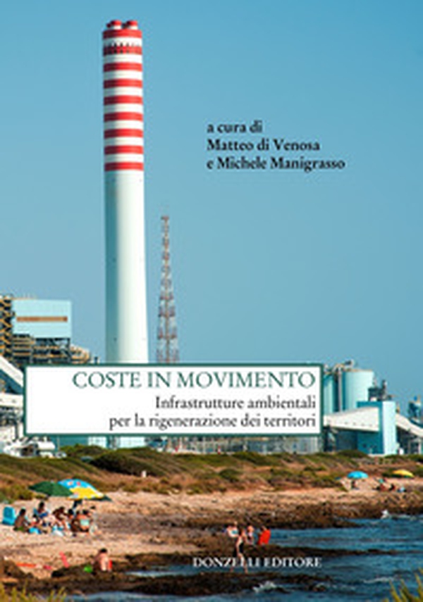 Coste in movimento. Infrastrutture ambientali per la rigenerazione dei territori - Librerie.coop Coste in movimento. Infrastrutture ambientali per la rigenerazione dei territori - Librerie.coop