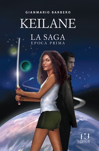 Keilane. La saga. Epoca prima - Librerie.coop