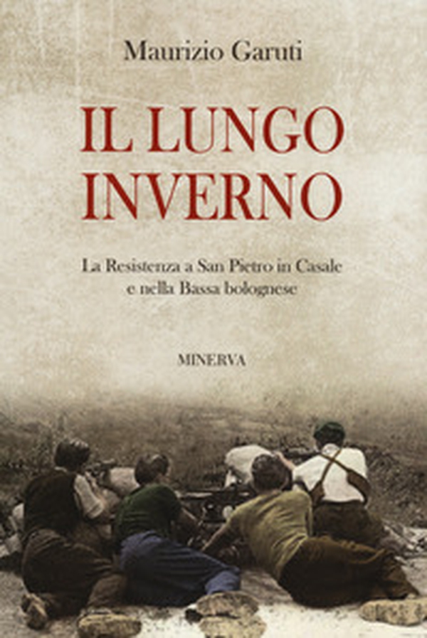 Il lungo inverno. La Resistenza a San Pietro in Casale e nella Bassa bolognese - Librerie.coop Il lungo inverno. La Resistenza a San Pietro in Casale e nella Bassa bolognese - Librerie.coop