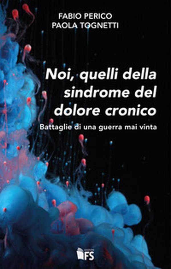 Noi, quelli della sindrome del dolore cronico. Battaglie di una guerra mai vinta - Librerie.coop Noi, quelli della sindrome del dolore cronico. Battaglie di una guerra mai vinta - Librerie.coop