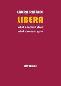 Libera. What anorexia stole - Librerie.coop