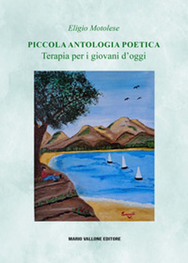 Piccola antologia poetica. Terapia per i giovani d'oggi - Librerie.coop Piccola antologia poetica. Terapia per i giovani d'oggi - Librerie.coop
