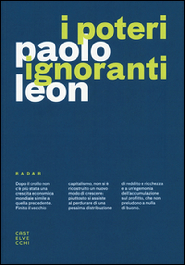 I poteri ignoranti. Ascesa e caduta dell'economia dell'accumulazione - Librerie.coop I poteri ignoranti. Ascesa e caduta dell'economia dell'accumulazione - Librerie.coop