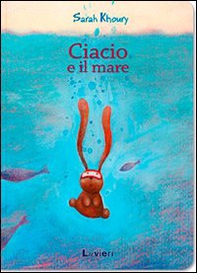Ciacio e il mare - Librerie.coop
