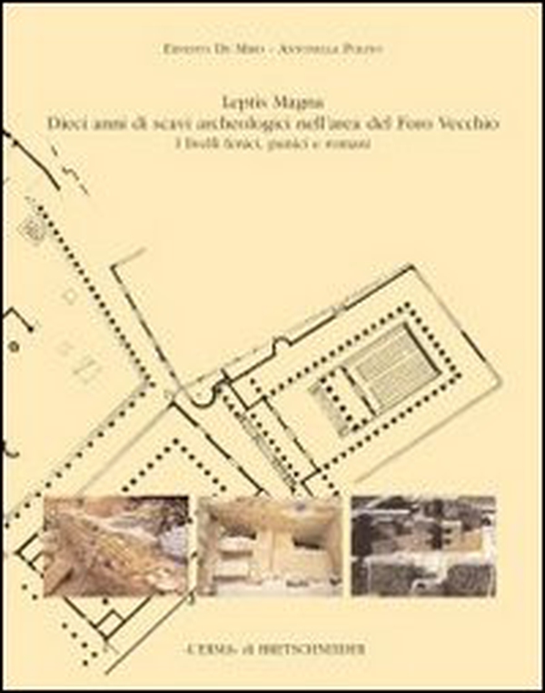 Leptis Magna. Dieci anni di scavi archeologici nell'area del Foro Vecchio - Librerie.coop