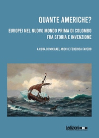 Quante Americhe? Europei nel Nuovo Mondo prima di Colombo fra storia e invenzione. Ediz. italiana e inglese - Librerie.coop