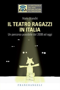 Il teatro ragazzi in Italia. Un percorso possibile dal 2008 ad oggi - Librerie.coop