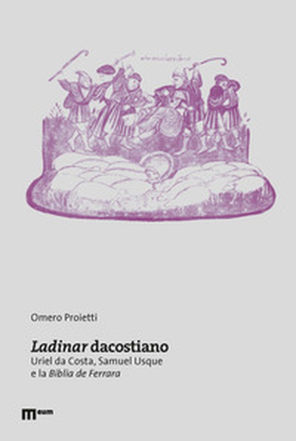 Ladinar dacostiano. Uriel da Costa, Samuel Usque e la «Biblia de Ferrara» - Librerie.coop Ladinar dacostiano. Uriel da Costa, Samuel Usque e la «Biblia de Ferrara» - Librerie.coop