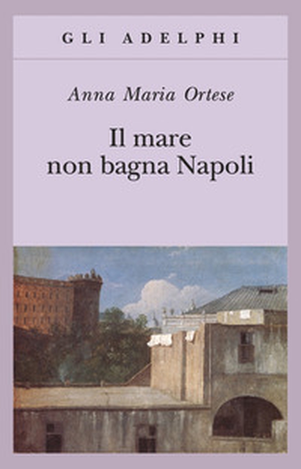 Il mare non bagna Napoli - Librerie.coop Il mare non bagna Napoli - Librerie.coop