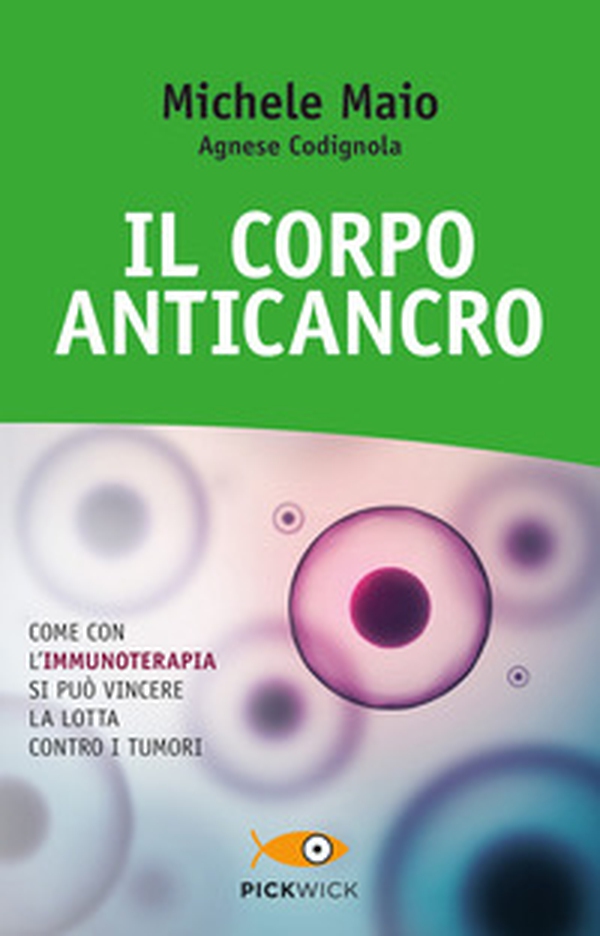 Il corpo anticancro. Come con l'immunoterapia si può vincere la lotta contro i tumori - Librerie.coop Il corpo anticancro. Come con l'immunoterapia si può vincere la lotta contro i tumori - Librerie.coop