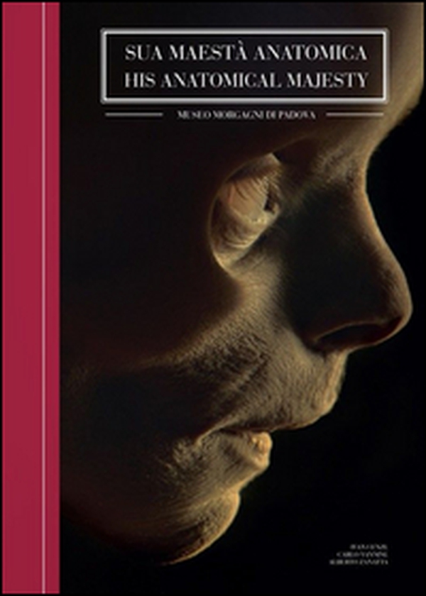 Sua maestà anatomica. Museo Morgagni di Padova. Ediz. italiana e inglese - Librerie.coop Sua maestà anatomica. Museo Morgagni di Padova. Ediz. italiana e inglese - Librerie.coop