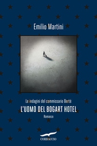 L'uomo del Bogart hotel. Le indagini del commissario Bertè - Librerie.coop L'uomo del Bogart hotel. Le indagini del commissario Bertè - Librerie.coop
