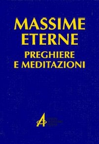 Massime eterne. Preghiere e meditazioni - Librerie.coop