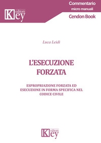 L'esecuzione forzata. Espropriazione forzata ed esecuzione in forma specifica nel codice civile - Librerie.coop